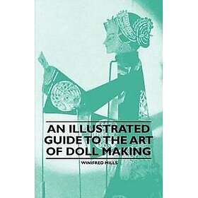An Illustrated Guide to the Art of Doll Making