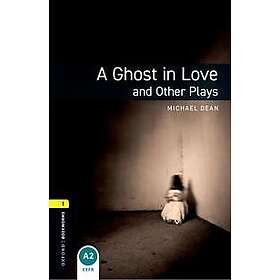Oxford Bookworms Library: Level 1:: A Ghost in Love and Other Plays