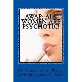 Awap: All Women Are Psychotic!