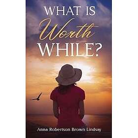 What Is Worth While?