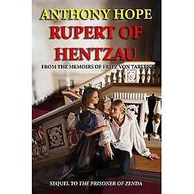 Rupert of Hentzau: From the Memoirs of Fritz Von Tarlenheim (Sequel to the Prisoner of Zenda)