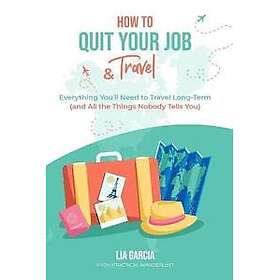 How to Quit Your Job & Travel