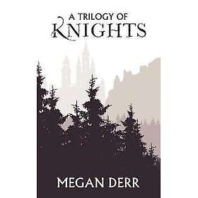 A Trilogy of Knights