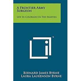 A Frontier Army Surgeon: Life in Colorado in the Eighties