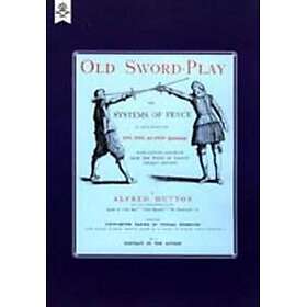 Old Sword-play the Systems of the Fence