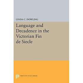 Language and Decadence in the Victorian Fin De Siecle