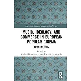 Music, Ideology, and Commerce in European Popular Cinema