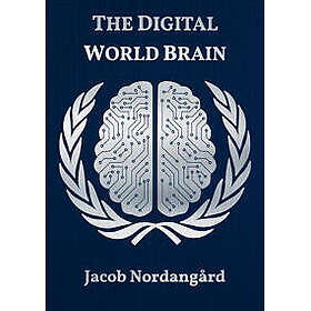 The digital world brain : our common agenda and the pact for the future