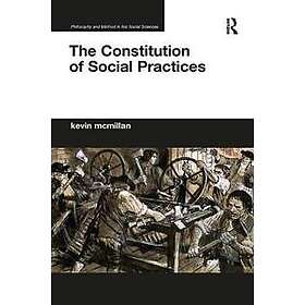 The Constitution of Social Practices