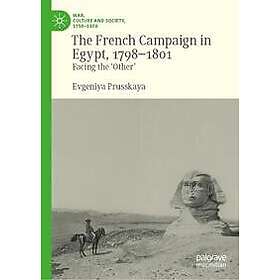 The French Campaign in Egypt, 1798-1801