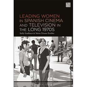 Leading Women in Spanish Cinema and Television in the Long 1970s