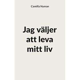 Jag väljer att leva mitt liv