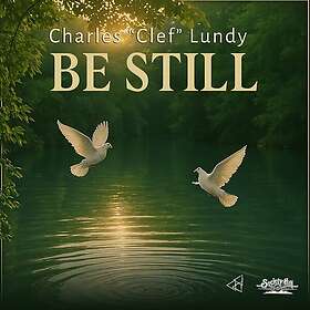 Charles Clef Lundy Be Still CD