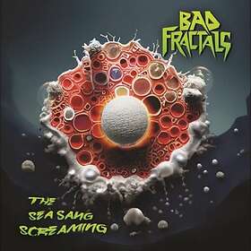 Bad Fractals The Sea Sang Screaming CD