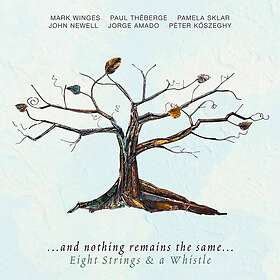 Eight Strings & A Whistle ...and Nothing Remains The Same... CD