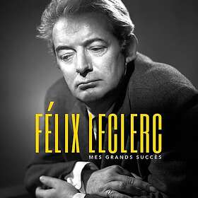 Félix Leclerc Mes Grands Succes CD