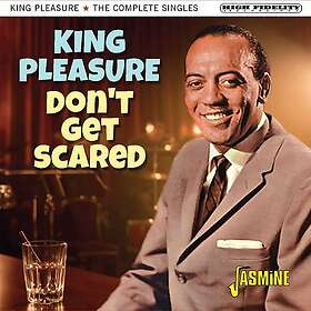 King Pleasure Don’t Get Scared The Complete Singles CD