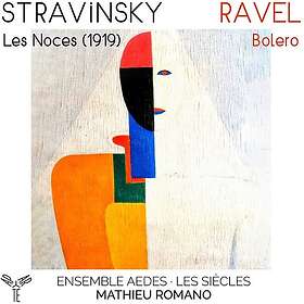 Ensemble Aedes & Mathieu Romano Stravinsky: Les Noces (1919): Ravel: Bolero CD