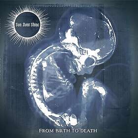 Sun Dont Shine From Birth to Death CD