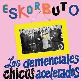 Eskorbuto Demenciales Chicos Acelerados CD