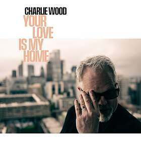 Charlie Wood Your Love Is My Home CD
