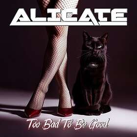 Alicate Too Bad to Be Good CD
