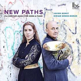 Javier Bonet, Miriam GómezMorán New Paths: 21st Century Music For Horn & Piano C