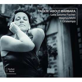 Laila Salome Fischer, Magnus Mehl, Ensemble Il Giratempo Talkin' About Barbara C