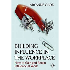Building Influence in the Workplace Hardcover