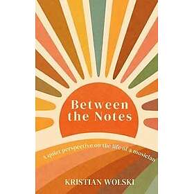 Between the Notes : A quiet perspective on the life of a musician