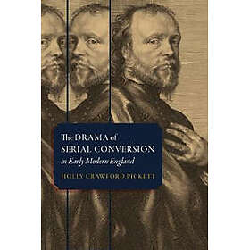 The Drama of Serial Conversion in Early Modern England