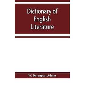 Dictionary of English literature; being a comprehensive guide to English authors and their works