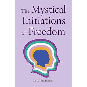 The Mystical Initiations of Freedom