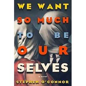 We Want So Much to Be Ourselves