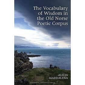 The Vocabulary of Wisdom in the Old Norse Poetic Corpus