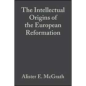 The Intellectual Origins of the European Reformation