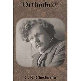 Orthodoxy Chesterton, G K