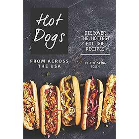 Hot Dogs from Across the USA: Discover the Hottest Hot Dog Recipes