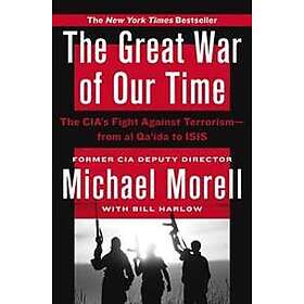 The Great War of Our Time: The CIA's Fight Against Terrorism--From Al Qa'ida to Isis