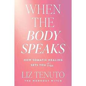 When the Body Speaks: How Somatic Healing Sets You Free