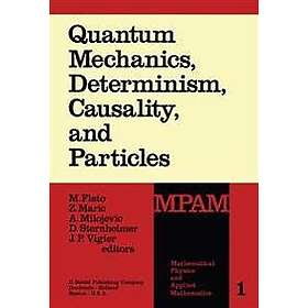 Quantum Mechanics, Determinism, Causality, and Particles