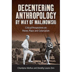 Decentering Anthropology by Way of Malinowski