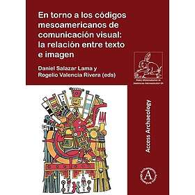 En torno a los codigos mesoamericanos de comunicacion visual: la relacion entre texto e imagen