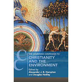 The Cambridge Companion to Christianity and the Environment