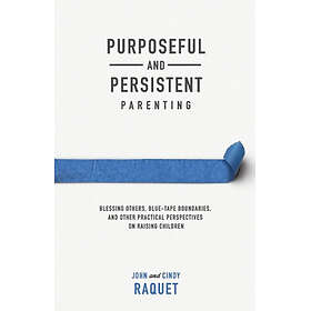 Purposeful and Persistent Parenting: Blessing Others, Blue-Tape Boundaries, and Other Practical