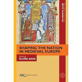 Shaping the Nation in Medieval Europe