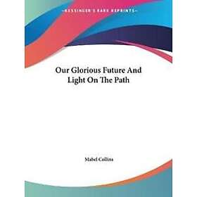 Our Glorious Future And Light On The Path