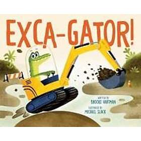 Exca-Gator! Hartman, Brooke