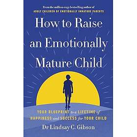 How to Raise an Emotionally Mature Child