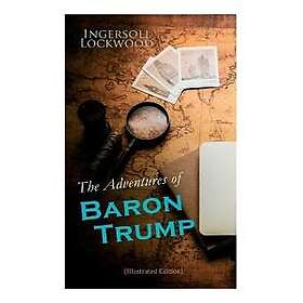 The Adventures of Baron Trump (Illustrated Edition)